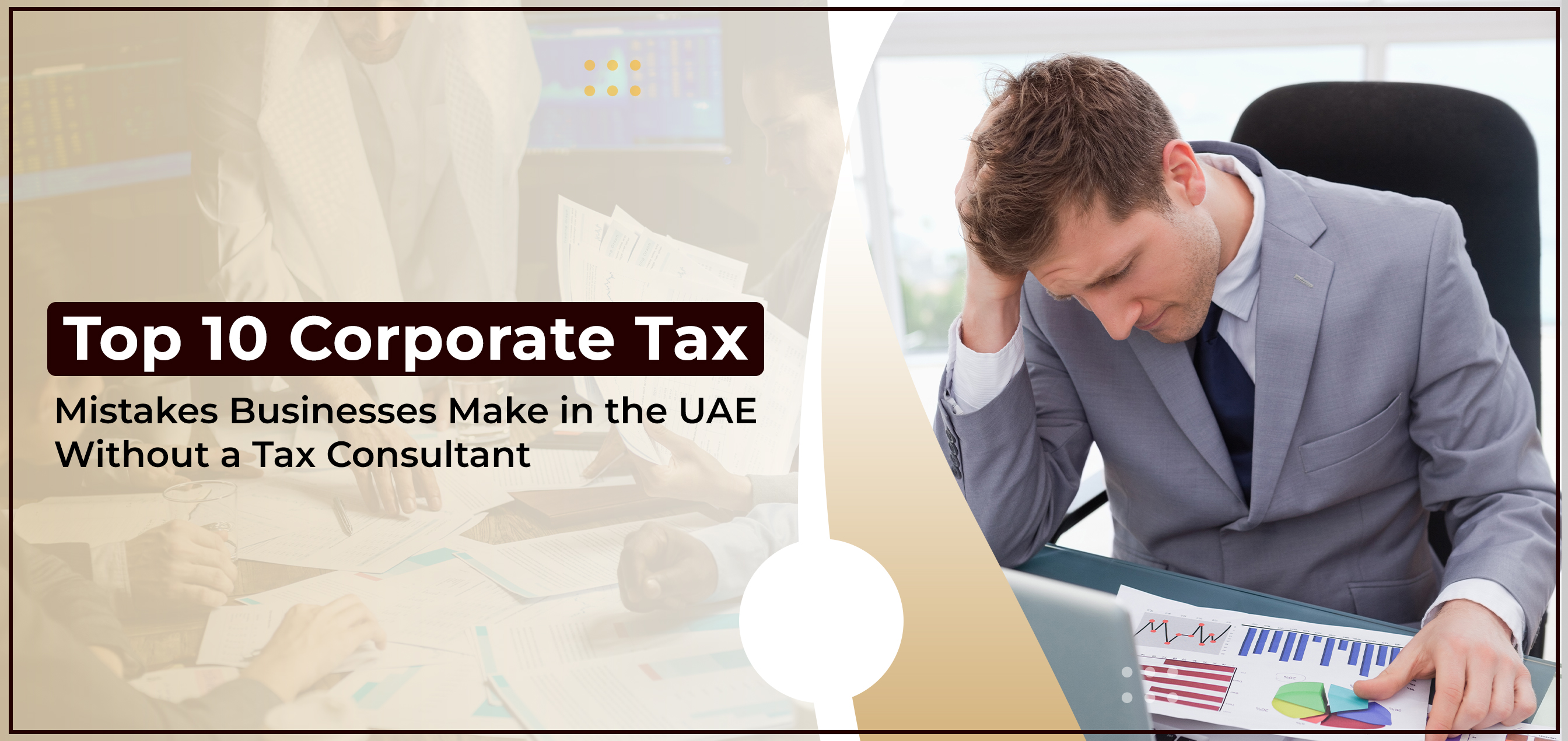Top 10 Corporate Tax Mistakes Businesses Make in the UAE Without a Tax Consultant